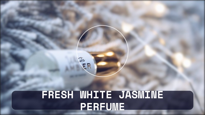 fresh white jasmine perfume
